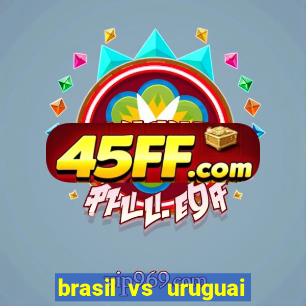 brasil vs uruguai ao vivo multicanais